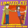 Limited Cel - A Generational Hanna-Barbera Cartoon Review Show artwork
