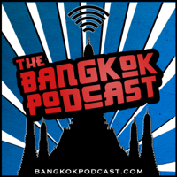 The Bangkok Podcast | Conversations on Life in Thailand's Buzzing Capital podcast