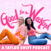 Good for a Weekend: A Taylor Swift Podcast - gfaweekend