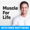 Muscle for Life with Mike Matthews artwork