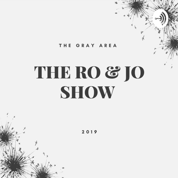 The Ro and Jo Show..The Gray Area