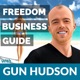 Freedom Business Guide with Gun Hudson | Lifestyle Design | Internet Business | World Travel