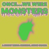 Once We Were Monsters artwork