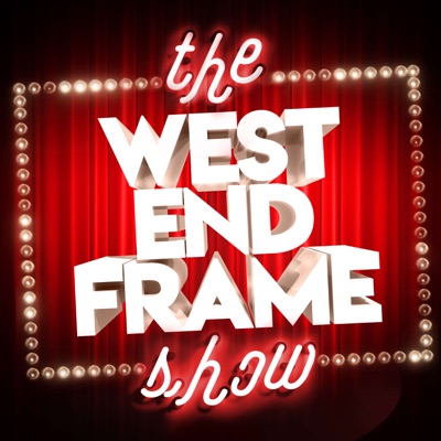 The West End Frame Show: Theatre News, Reviews & Chat The West End Frame Show: Theatre News, Reviews & Chat