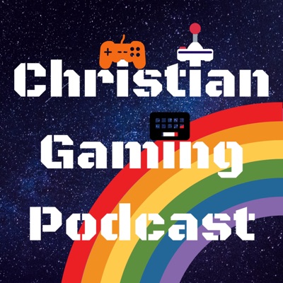 A Christian Gaming Podcast A Christian Gaming Podcast
