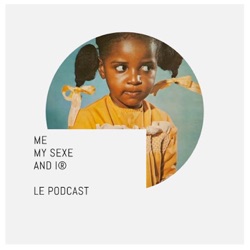 ME MY SEXE AND I® - Épisode 3- Marie