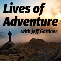 Lives of Adventure: Stories of those who choose to live a life less common podcast