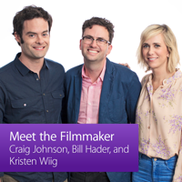Craig Johnson, Bill Hader, and Kristen Wiig: Meet the Filmmaker podcast