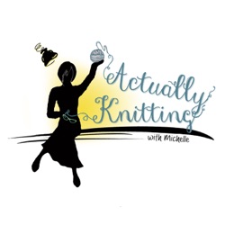 Actually Knitting Episode 87: Blown Away