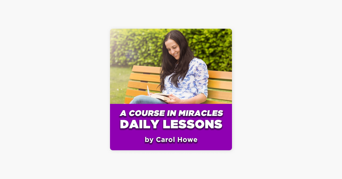 ‎Daily A Course In Miracles Lessons by Carol Howe on Apple Podcasts