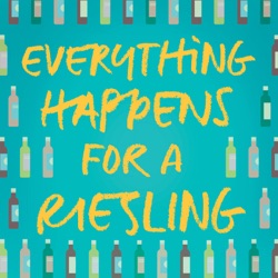 Everything Happens For A Riesling - A Wine Podcast