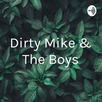 Dirty Mike & The Boys podcast