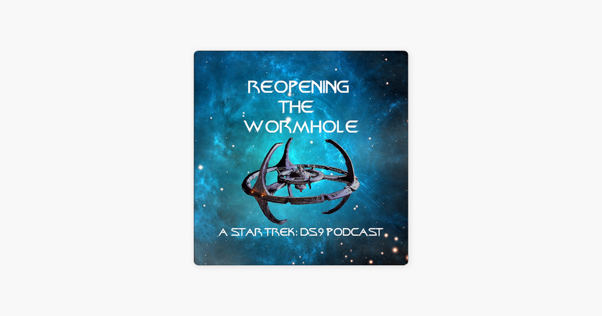 Reopening The Wormhole A Star Trek Deep Space Nine Podcast“ Auf Apple