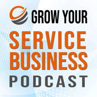 Grow Your Service Business Podcast podcast