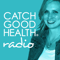 Catch Good Health Radio podcast