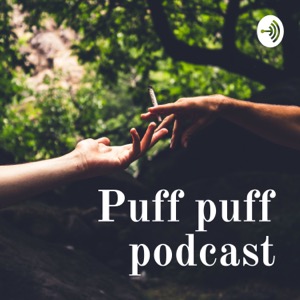 Puff puff podcast