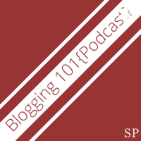 Blogging 101 Podcast podcast