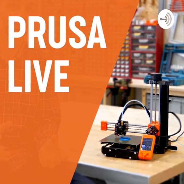 PRUSA LIVE 3D printing podcast