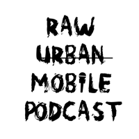 Raw Urban Mobile Podcast podcast