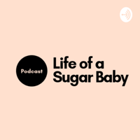Life of a Sugar Baby podcast