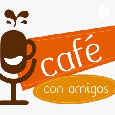 Podcast, Café con amigos Podcast, Café con amigos
