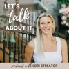 Let's Talk About It with Lori Streator artwork