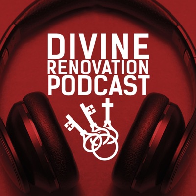 Divine Renovation Podcast Divine Renovation Podcast