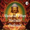 Natural Vibes Holistic Podcast  artwork