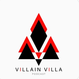 Villain Villa Podcast 2.0 Episode 14