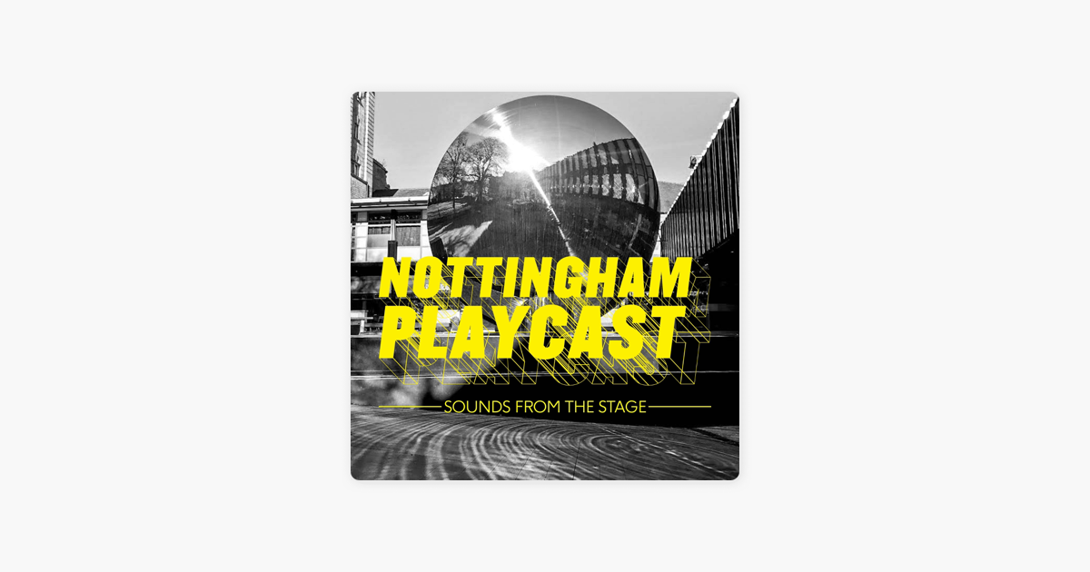 Nottingham Playcast including the Amplify Podcast