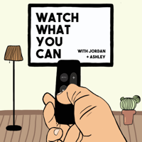 Watch What You Can podcast