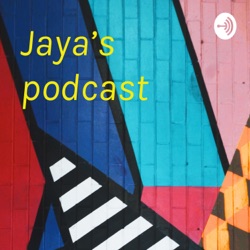 Jaya’s podcast 