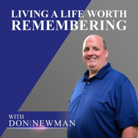 Living a Life Worth Remembering podcast
