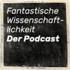 Fantastische Wissenschaftlichkeit – Der Podcast artwork