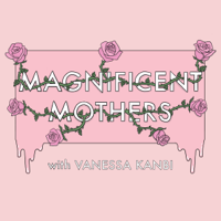 Magnificent Mothers podcast