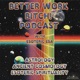 Better Work B*tch: S9 Ep8 - How I Have Activated an Aligned Manifesting Relationship with Universe