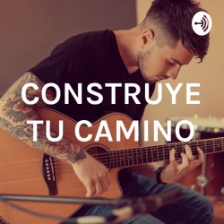 CONSTRUYE TU CAMINO