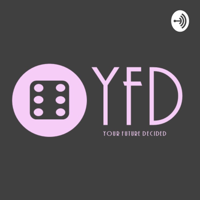 YFD - Your Future Decided podcast