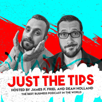 Just The Tips, with James P. Friel and Dean Holland podcast