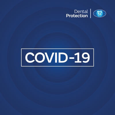 Dental Protection COVID-19 advice Dental Protection COVID-19 advice