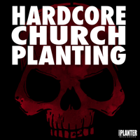 Hardcore Church Planting podcast