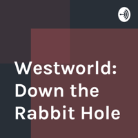 Westworld: Down the Rabbit Hole podcast