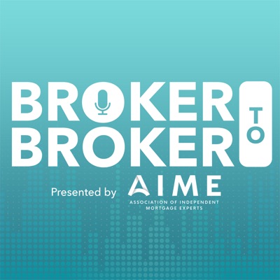 Broker-to-Broker:AIME Association of Independent Mortgage Experts