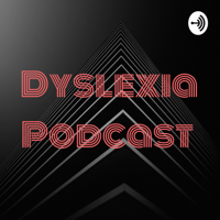 Dyslexia Podcast podcast