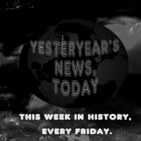 Yesteryear's News Today podcast