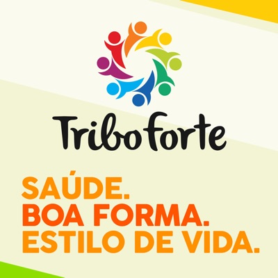Tribo Forte Podcast: Saúde. Boa Forma. Estilo De Vida! Tribo Forte Podcast: Saúde. Boa Forma. Estilo De Vida!