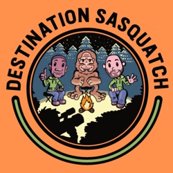 Destination Sasquatch Podcast