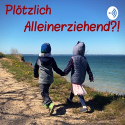 Plötzlich Alleinerziehend?! - Trennung, Kind, Herausforderungen - Meine Story als Vater