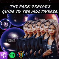 The Dark Oracle’s Guide To The Multiverse podcast
