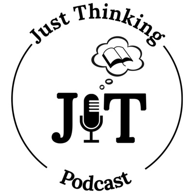 Just Thinking Podcast Just Thinking Podcast